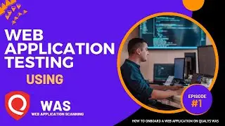Episode 1:  Onboarding a Web Application on Qualys WAS (Web Application Scanning Demo using Qualys)