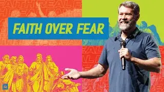 Real Faith: Faith Over Fear (Pastor J)