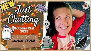 WOW TCON | Just Chatting, October 21st 2025