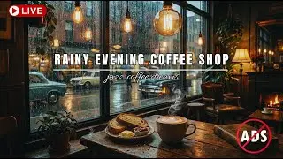 🔴 LIVE Rainy Evening Coffee Shop Ambience 🌧️ Warm Lights, Smooth Jazz & City Rain
