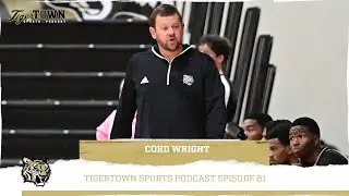 TigerTown Sports Podcast EP. 81 - Guest: Cord Wright
