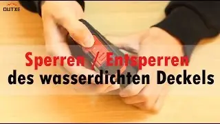 OUTXE:  How to Sperren / Entsperren des wasserdichten Deckels?