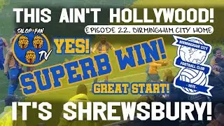 This Ain't Hollywood! It's Shrewsbury! | Birmingham City - Home | Episode 22 | Home 23/11/2024.