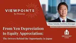 From Yen Depreciation to Equity Appreciation (Ep. 18) of Viewpoints by Hennessy with Masa Takeda