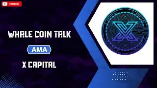 Whale Coin Talk AMA with X Capital