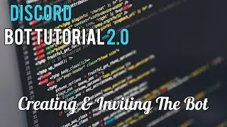 Discord Bot Tutorial 2.0 | Creating & Inviting The Bot [2]