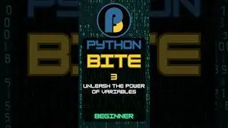 Python Beginner Bite 3: Unleash the Power of Variables