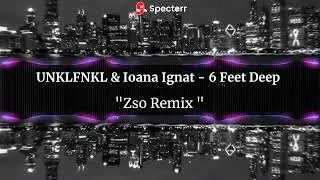 UNKLFNKL & Ioana Ignat  - 6 Feet Deep  (