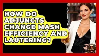 How Do Adjuncts Change Mash Efficiency And Lautering? - The Pint Guy
