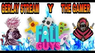 FALL GUYS GERLAY STREAM Y THE GAMER