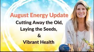 August 2025 Energy Update | Lion&rsquo;s Gate Shifts, Microbial Allies & Mantis Message