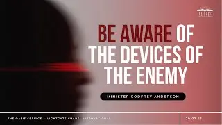 Be Aware of the Devices of the Enemy | Minister Godfrey Anderson