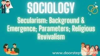 Secularism: Background & Emergence; Parameters; Religious Revivalism | Sociology