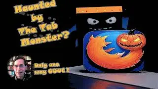 FIREFOX TABS Monster PROBLEM