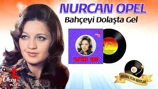 Nurcan Opel - Bahçeyi Dolaşta Gel