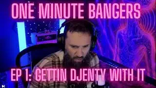 ONE MINUTE BANGERS EPISODE 1 (djentrification)