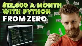 How to Make $12000 a Month and Become a Python Developer