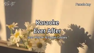 Karaoke Ever After - Joss Way-Ar & Gawin Caskey || Female key