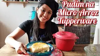 PUDIM NA MICRO ARROZ TUPPERWARE | PUDIM FÁCIL | Evellin Tupperware