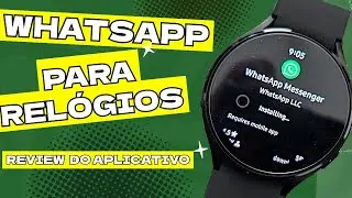 WHATSAPP PARA SMARTWATCH COM WEAR OS, É BOM ? (GALAXY WATCH, PIXEL WATCH) 2024