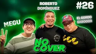 26 | Sandunga de la Chuca ft. Roberto Dom&iacute;nguez | No Cover (Podcast)