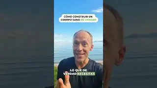 C&oacute;mo construir un cuerpo sano de verdad (de forma natural)