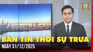 Thời sự Hà Nội trưa ngày 31/12: Ngoại giao đồng hành để nâng tầm vị thế Thủ đô Hà Nội,...