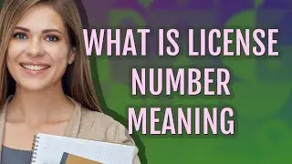 License number | meaning of License number