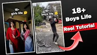 Girls After 18 Vs Boys After 18 Reels Editing | Boys Struggle Life Instagram Trending Reels Editing