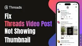 How to Fix Threads Video Post Not Showing Thumbnail !