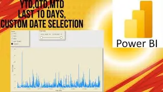 Power BI || Period YTD || QTD || MTD || Last 10 Days || Custom Date Selection