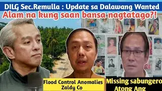 Grabe! DILG Sec.Remulla nag update sa pinagtataguan ng dalawang wanted na sina Atong Ang at Zaldy Co