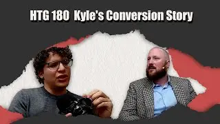 Ep: 175 HTG 180 - Kyle's Conversion Story Wrestling with the BIG Questions