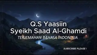 Surat Yasin | By Saad Al-Ghamdi | Terjemah Bahasa Indonesia
