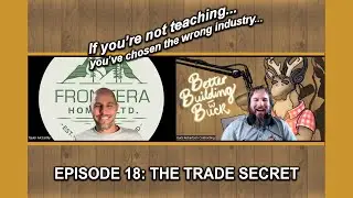 Construction: Always Learning, Always Teaching... | Better Building With Buck Podcast Episode 18