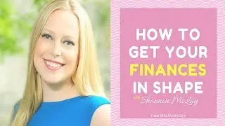 How to Get Your Finances in Shape With Shannon McLay || Audio Only