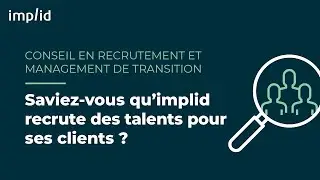 Accompagnement implid - Conseil en recrutement et management de transition