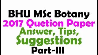 BHU MSc Botany: 2017 Question paper (Answer, Tips & Suggestions): Part-III