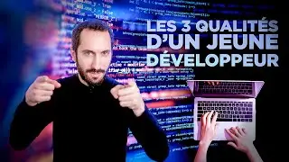 Les 3 qualités indispensables d’un.e jeune développeur.euse