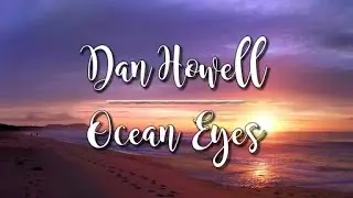 Dan Howell - Ocean Eyes