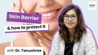 Is Your Skin Barrier Damaged? | Expert Advice On How to Protect It | Dr. Tanushree @kayaclinics 