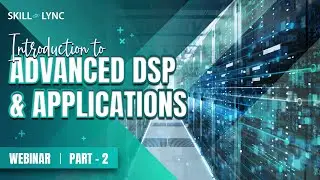 Introduction to Advanced DSP and Applications (Part - 2) | Electrical Workshop