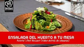 Ensalada Del Huerto a Tu Mesa | Detr&aacute;s de C&aacute;maras 🎥 | Chef Bossuet  | Recetas |