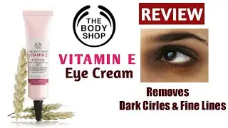 Dark CirclesTreatment - Vitamin E Eye Cream Body Shop--How To Apply Eye Cream The RIGHT Way REVIEW