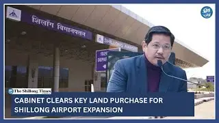 Cabinet clears key land purchase for Shillong Airport expansion