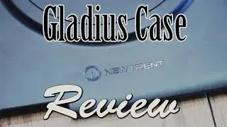 NewTrent Gladius Case Review