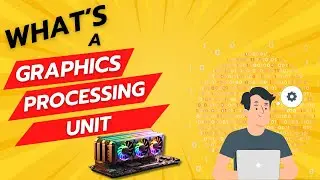 Graphic Processing Unit (GPU)