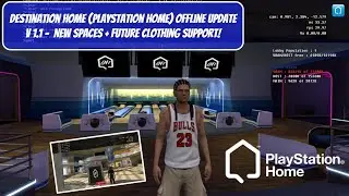 Destination Home (PlayStation Home) Offline Update v1.1 - New Spaces + Future Clothing Support!