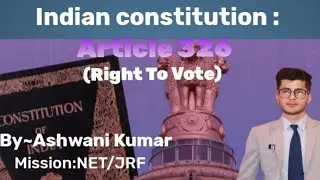 Right To Vote ll Article 326 ll Universal Adult Franchise ll Indian constitution ll Ashwani Kumar ll