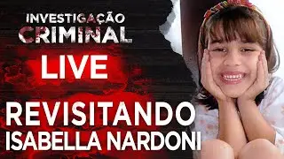 CASO ISABELLA NARDONI - MAIS DETALHES - INVESTIGAÇÃO CRIMINAL